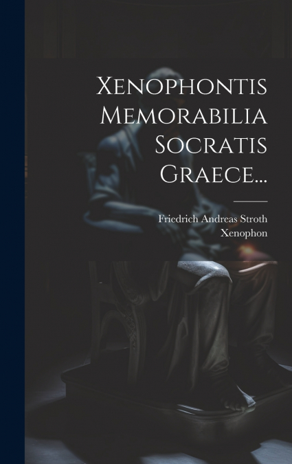 Xenophontis Memorabilia Socratis Graece...