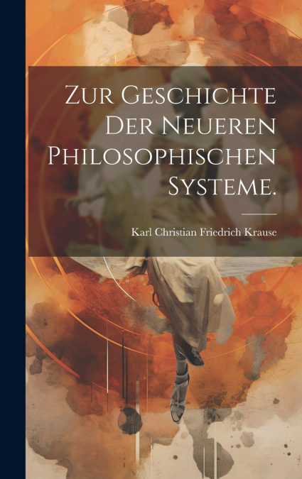 Zur Geschichte der neueren philosophischen Systeme.