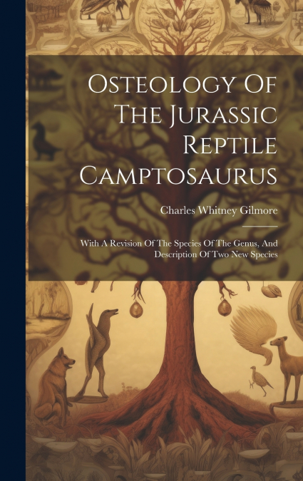 Osteology Of The Jurassic Reptile Camptosaurus