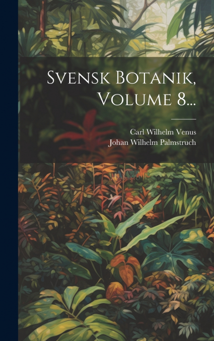 Svensk Botanik, Volume 8...