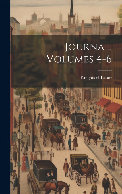 Journal, Volumes 4-6