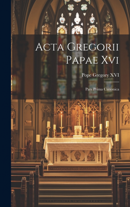 Acta Gregorii Papae Xvi