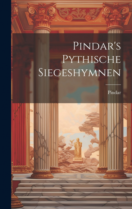 Pindar’s Pythische Siegeshymnen