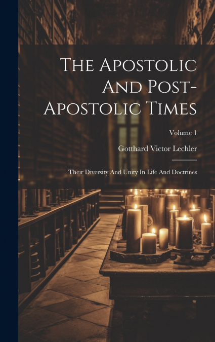 The Apostolic And Post-apostolic Times