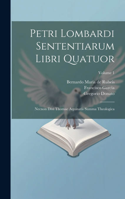 Petri Lombardi Sententiarum Libri Quatuor