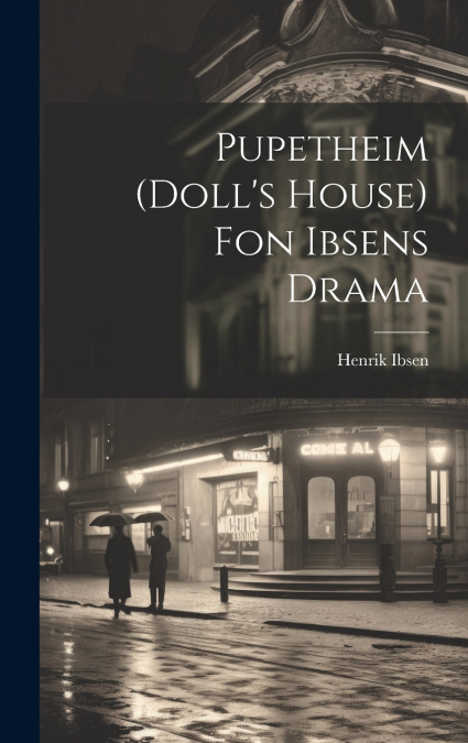 Pupetheim (doll’s House) Fon Ibsens Drama