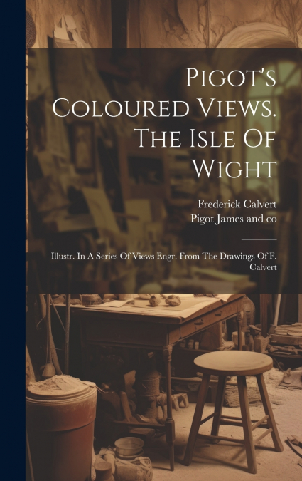 Pigot’s Coloured Views. The Isle Of Wight