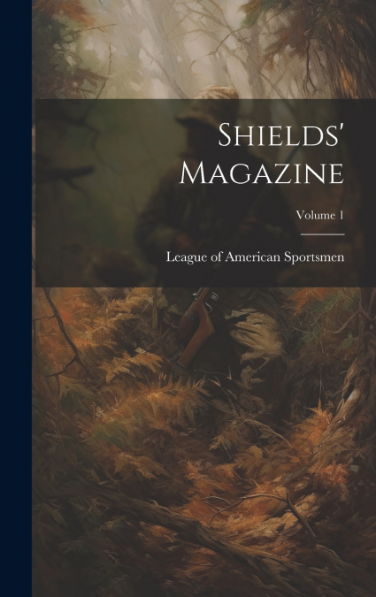 Shields’ Magazine; Volume 1