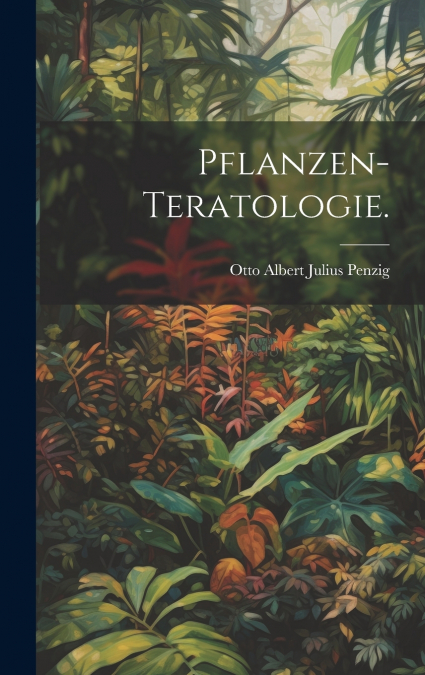 Pflanzen-Teratologie.