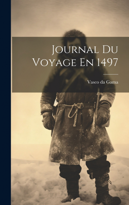 Journal Du Voyage En 1497
