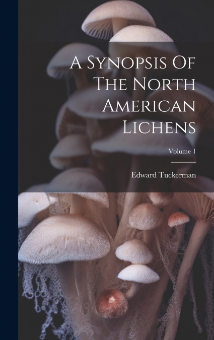 A Synopsis Of The North American Lichens; Volume 1