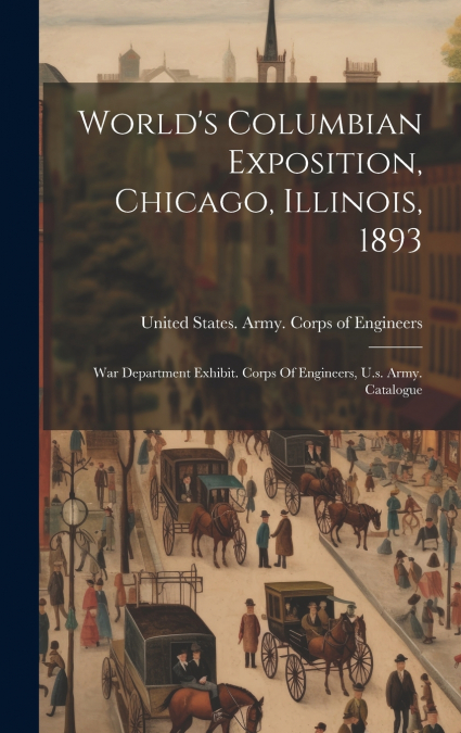 World’s Columbian Exposition, Chicago, Illinois, 1893