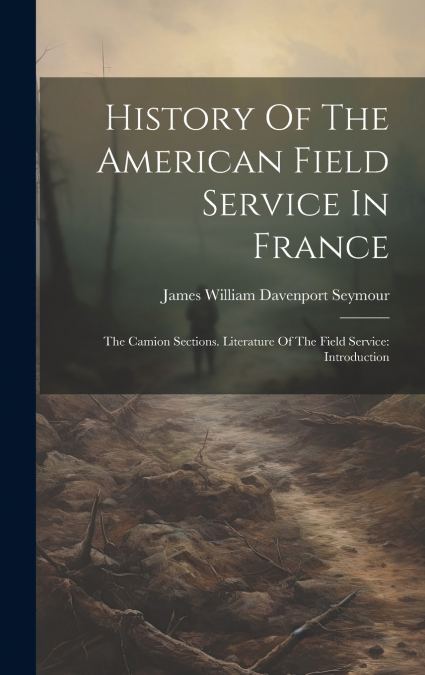 History Of The American Field Service In France