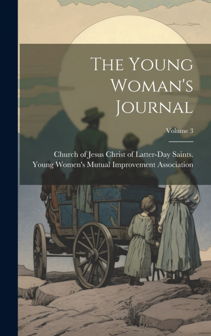 The Young Woman’s Journal; Volume 3