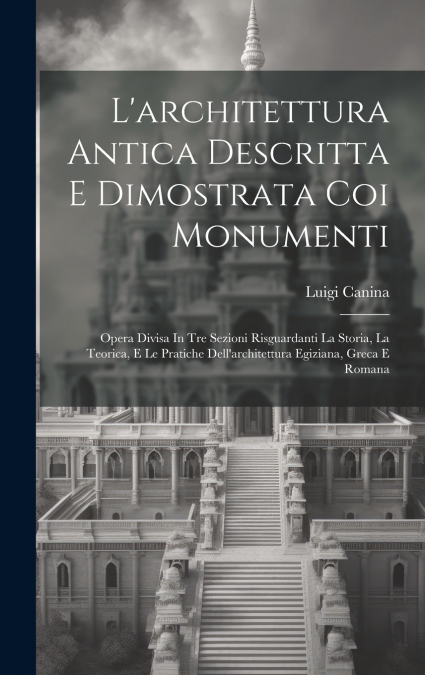 L’architettura Antica Descritta E Dimostrata Coi Monumenti