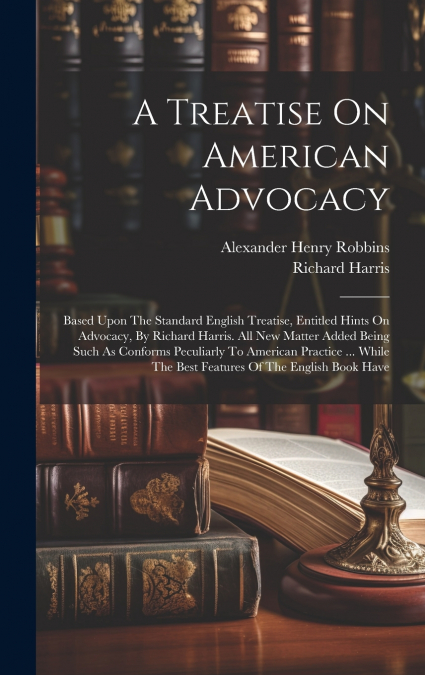 A Treatise On American Advocacy