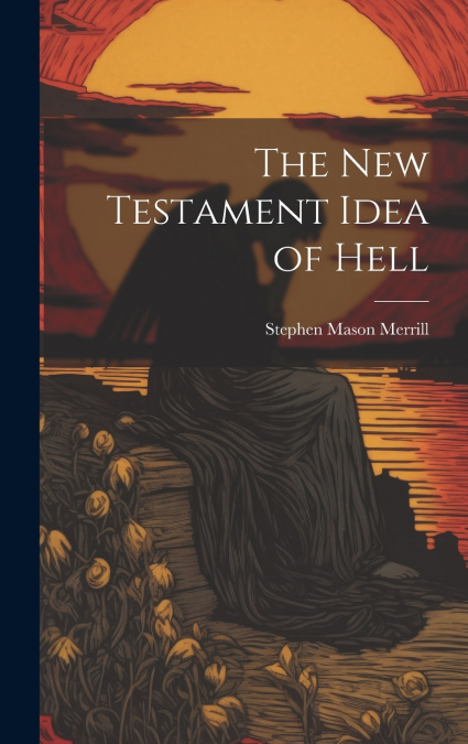 The New Testament Idea of Hell