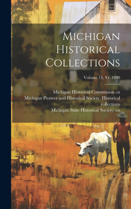Michigan Historical Collections; Volume 15, yr. 1890