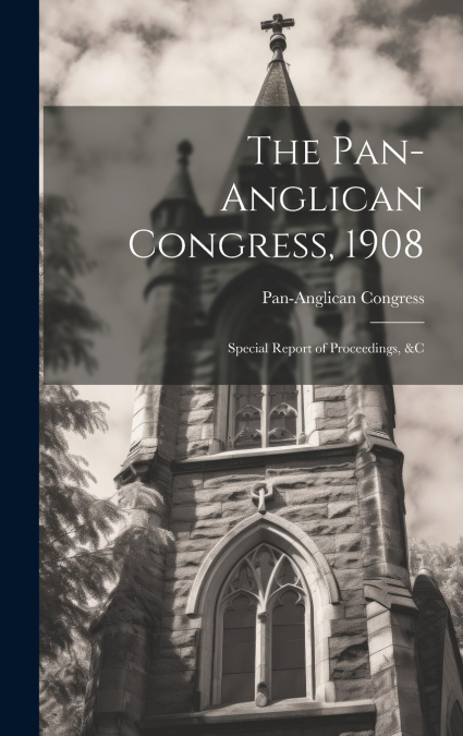 The Pan-Anglican Congress, 1908
