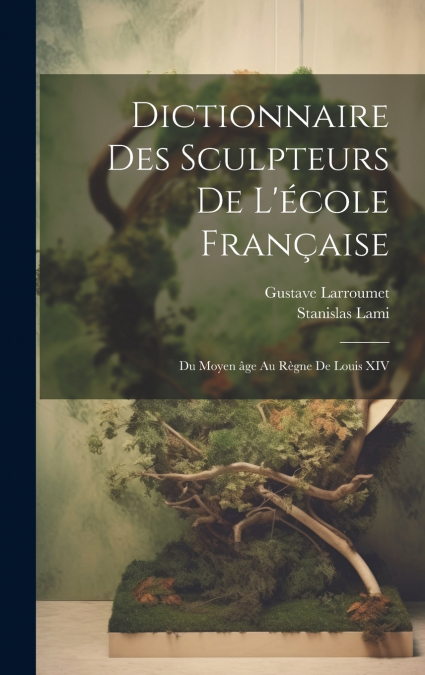 Dictionnaire des sculpteurs de l’école française