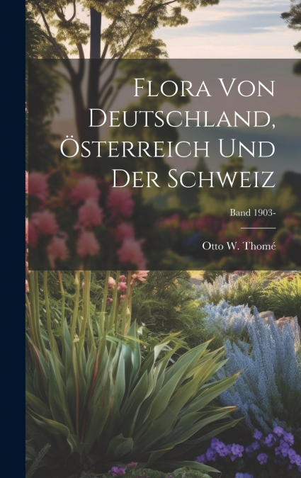 Flora von Deutschland, Österreich und der Schweiz; Band 1903-