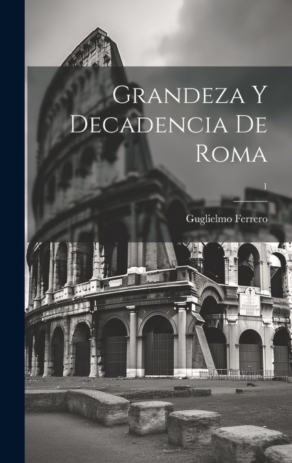 Grandeza y decadencia de Roma; 1
