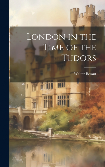 London in the Time of the Tudors