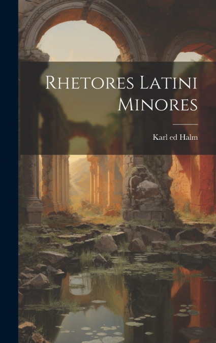 Rhetores Latini minores