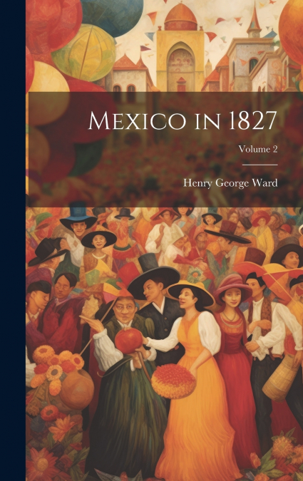 Mexico in 1827; Volume 2