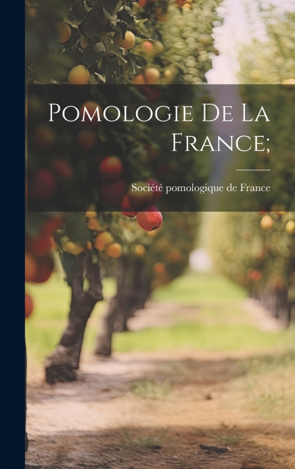 Pomologie de la France;