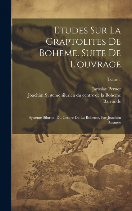 Etudes sur la graptolites de Boheme. Suite de l’ouvrage