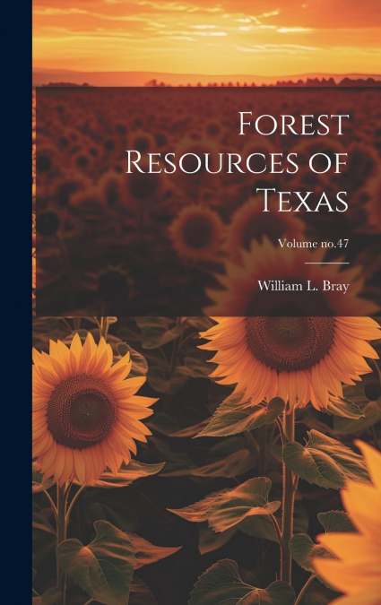 Forest Resources of Texas; Volume no.47