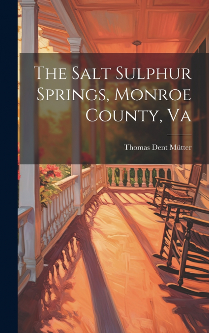 The Salt Sulphur Springs, Monroe County, Va