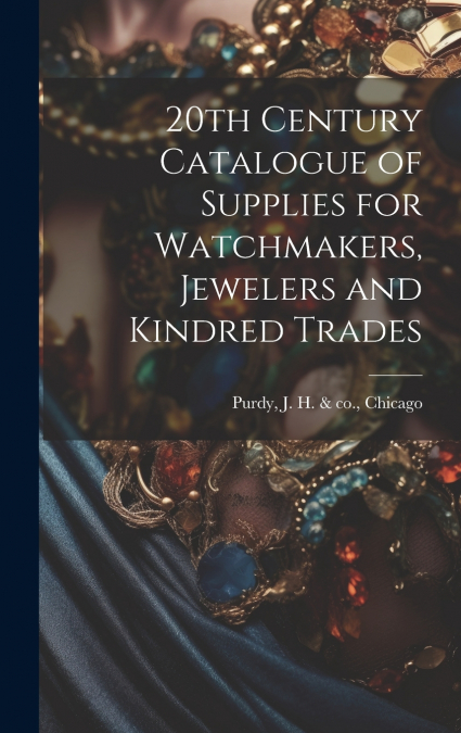 20th Century Catalogue of Supplies for Watchmakers, Jewelers and Kindred Trades