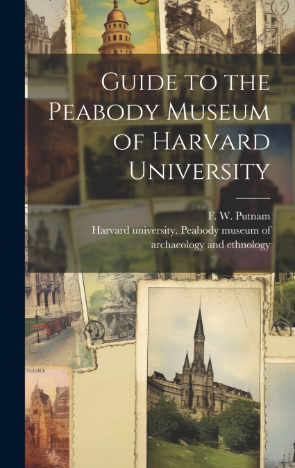 Guide to the Peabody Museum of Harvard University