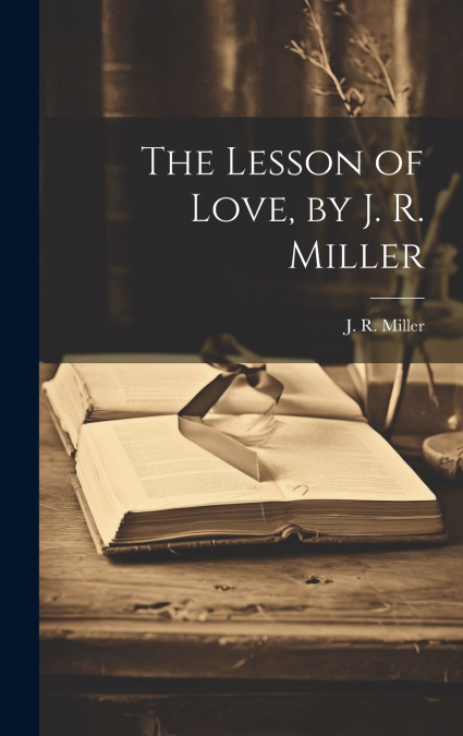 The Lesson of Love, by J. R. Miller