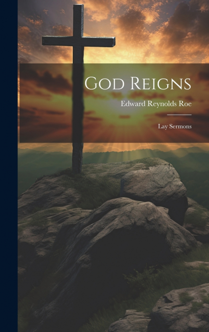 God Reigns; Lay Sermons