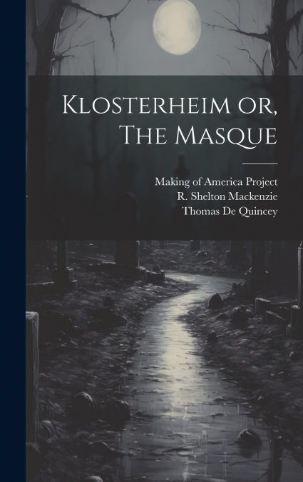 Klosterheim or, The Masque