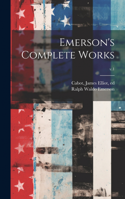 Emerson’s Complete Works; v.1