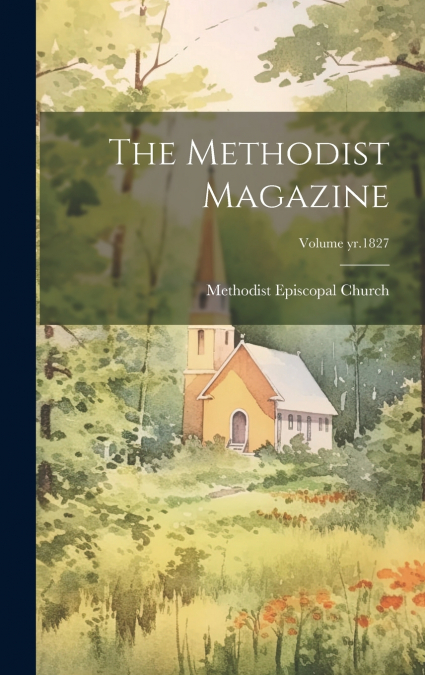 The Methodist Magazine; Volume yr.1827