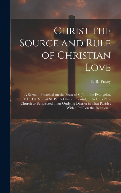 Christ the Source and Rule of Christian Love