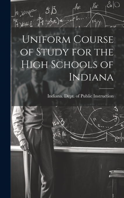 Uniform Course of Study for the High Schools of Indiana