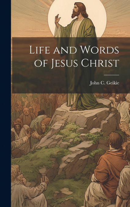 Life and Words of Jesus Christ