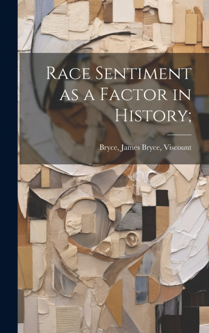 Race Sentiment as a Factor in History;