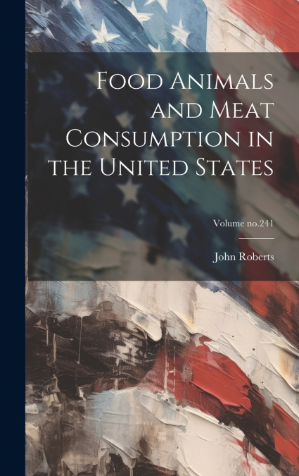 Food Animals and Meat Consumption in the United States; Volume no.241