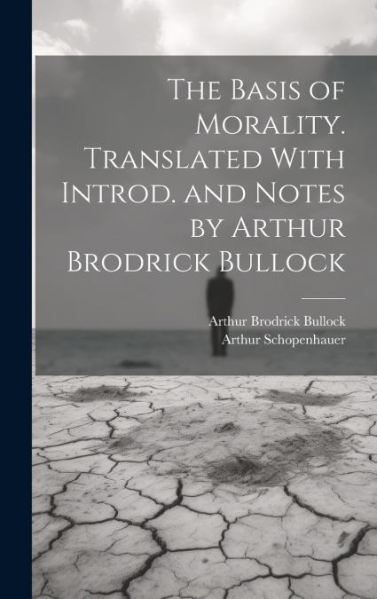 The Basis of Morality. Translated With Introd. and Notes by Arthur Brodrick Bullock