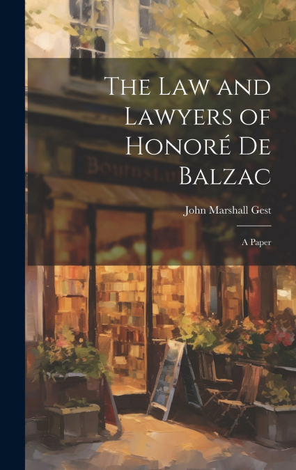 The Law and Lawyers of Honoré De Balzac