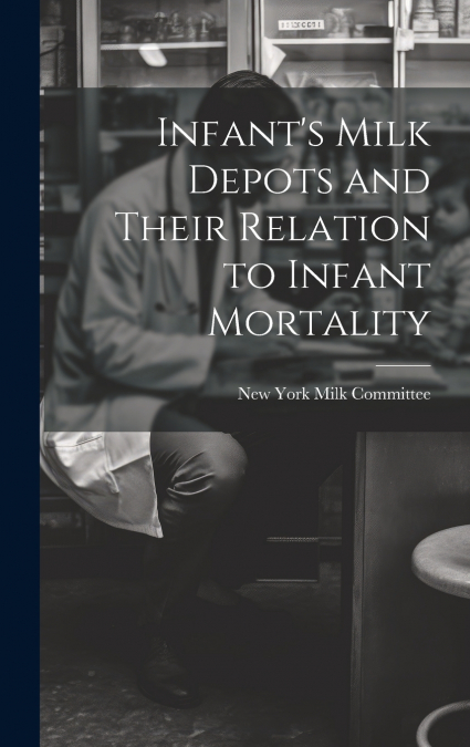 Infant’s Milk Depots and Their Relation to Infant Mortality