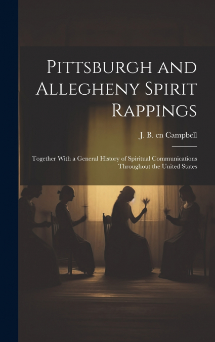Pittsburgh and Allegheny Spirit Rappings