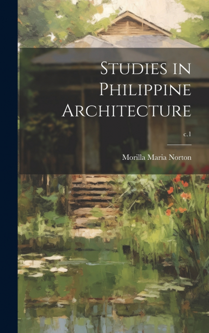 Studies in Philippine Architecture; c.1